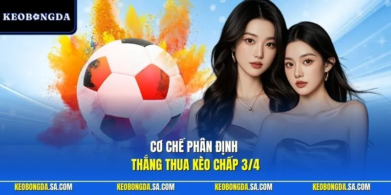 Cơ chế phân định thắng thua kèo chấp 3/4